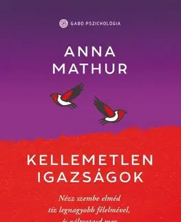 Psychológia, etika Kellemetlen igazságok - Anna Mathur