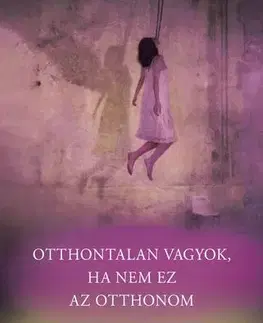 Svetová beletria Otthontalan vagyok, ha nem ez az otthonom - Lorrie Moore