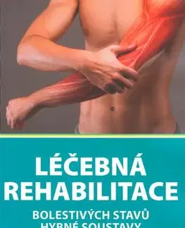 Medicína - ostatné Léčebná rehabilitace bolestivých stavů hybné soustavy - Kolektív autorov
