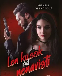 Romantická beletria Len kúsok od nenávisti - Mishell Debnárová