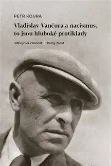 Osobnosti Vladislav Vančura a nacismus, to jsou hluboké protiklady - Petr Koura