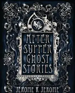 Cudzojazyčná literatúra After-Supper Ghost Stories - Jerome Klapka Jerome