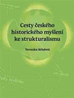Literárna veda, jazykoveda Cesty českého historického myšlení ke strukturalismu - Veronika Středová