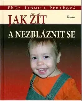 Psychológia, etika Jak žít a nezbláznit se - Lidmila Pekařová,Radka Janečková