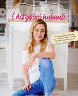 Zdravá výživa, diéty, chudnutie Láskyplné hubnutí - Zuzana Douchová