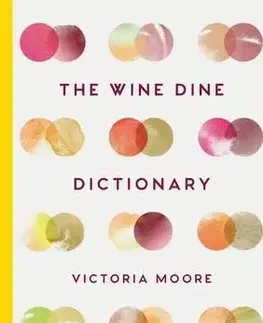 Víno The Wine Dine Dictionary - Victoria Moore