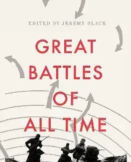 Vojnová literatúra - ostané Great Battles of All Time - Jeremy Black