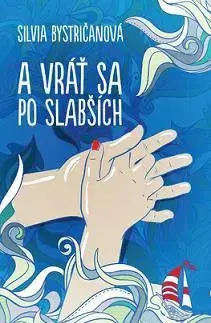 Slovenská beletria A vráť sa po slabších - Silvia Bystričanová