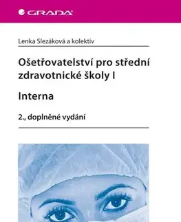 Učebnice pre SŠ - ostatné Ošetřovatelství pro střední zdravotnické školy I. - Interna - 2. vydání - Kolektív autorov,Lenka Slezáková