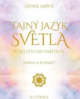 Ezoterika - ostatné Tajný jazyk světla - Kniha a 45 karet - Denise Jarvie,Daniel B. Holeman,Lenka Fořtová