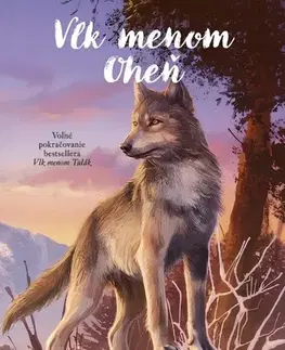 Dobrodružstvo, napätie, western Vlk menom Oheň - Rosanne Parry,Mónica Arminová,Ladislav Holiš