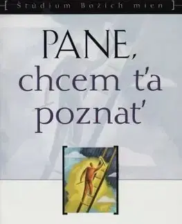 Kresťanstvo Pane, chcem ťa poznať - Kay Arthurová
