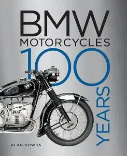 Auto, moto BMW Motorcycles: 100 Years - Alan Dowds