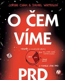 Astronómia, vesmír, fyzika O čem víme prd - Daniel Whiteson,Jorge Cham