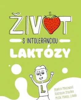 Zdravoveda, ochorenia, choroby Život s intoleranciou laktózy - Renáta Madzinová,Rastislav Stolárik,Marcel Lavrík