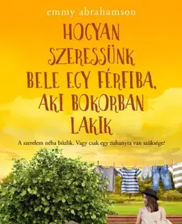 Romantická beletria Hogyan szeressünk bele egy férfiba, aki bokorban lakik - Emmy Abrahamson
