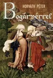 Historické romány Bogárvérrel - Péter Horváth