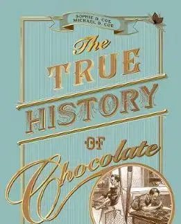 Sladká kuchyňa The True History of Chocolate - Sophie D. Coe