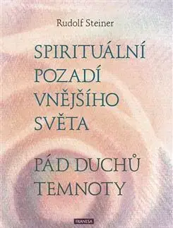 Ezoterika - ostatné Spirituální pozadí vnějšího světa. Pád duchů temnoty - Rudolf Steiner