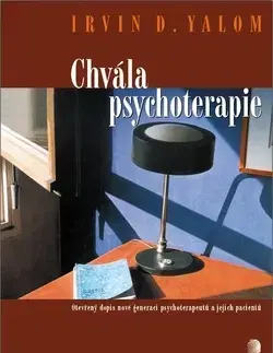 Alternatívna medicína - ostatné Chvála psychoterapie - Irvin D. Yalom