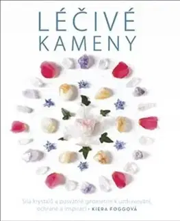 Aura, čakry, mandaly, kamene Léčivé kameny - Kiera Foggová