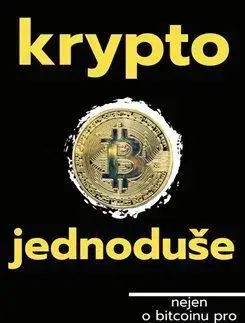 Financie, finančný trh, investovanie Krypto jednoduše - Filip Ivanov,Ondřej Ch. Kristko