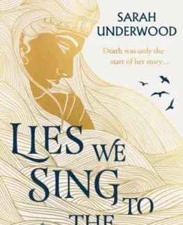 Sci-fi a fantasy Lies We Sing to the Sea - Sarah Underwood