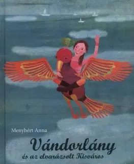 Pre deti a mládež - ostatné Vándorlány - Anna Menyhért,Andrea Balogh