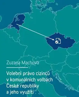 Sociológia, etnológia Volební právo cizinců v komunálních volbách České republiky a jeho využití - Zuzana Machová
