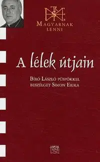Fejtóny, rozhovory, reportáže A lélek útjain - Erika Simon,György Bedő