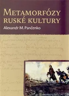 Eseje, úvahy, štúdie Metamorfózy ruské kultury - Alexandr M. Pančenko