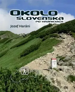Cestopisy Okolo Slovenska po hraniciach - Jozef Haráni