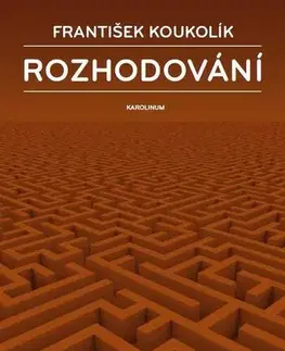 Psychológia, etika Rozhodování - František Koukolík