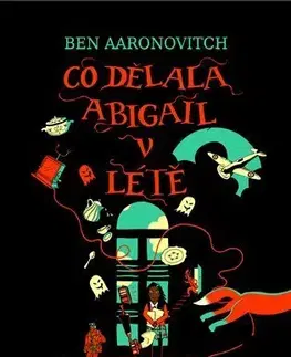Sci-fi a fantasy Co dělala Abigail v létě - Ben Aaronovitch