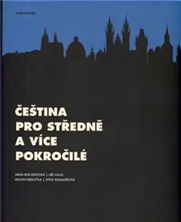 Jazykové učebnice - ostatné Čeština pro středně a více pokročilé - Jana Bischofová