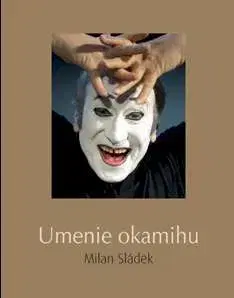 Biografie - ostatné Umenie okamihu - Milan Sládek