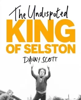 Biografie - Životopisy The Undisputed King of Selston - Danny Scott