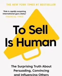 Podnikanie, obchod, predaj To Sell Is Human - Daniel H. Pink