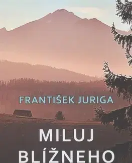 Novely, poviedky, antológie Miluj blížneho svojho - František Juriga