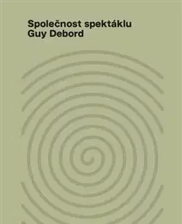 Sociológia, etnológia Společnost spektáklu, 2. vydanie - Guy Debord