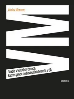 Marketing, reklama, žurnalistika Média v tekutých časech - Václav Moravec