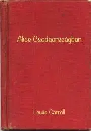 Dobrodružstvo, napätie, western Alice Csodaországban - Lewis Carroll,Robinson Gordon