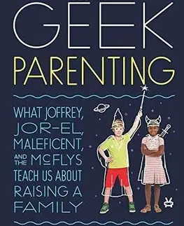 Partnerstvo a rodičovstvo Geek Parenting - Stephen H. Segal,Valya Dudycz