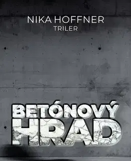 Detektívky, trilery, horory Betónový hrad - Nika Hoffner