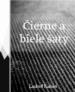 Slovenská beletria Čierne a biele šaty - Ľudovít Kubáni