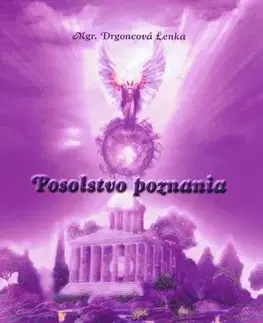 Ezoterika - ostatné Posolstvo poznania - Lenka Drgoncová