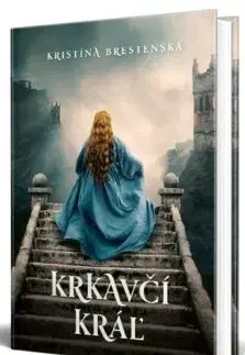 Historické romány Krkavčí kráľ - Kristína Brestenská