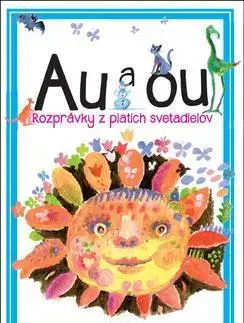 Rozprávky pre malé deti Au a ou - Elena Slobodová,Martin Kellenberger