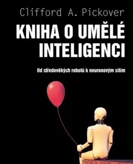 Veda, technika, elektrotechnika Kniha o umělé inteligenci - Clifford A. Pickover,Jan Klíma