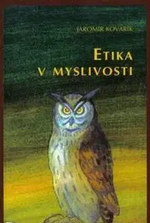 Poľovníctvo Etika v myslivosti - Jaromír Kovařík